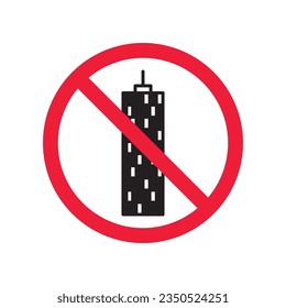 Forbidden skyscraper vector icon. Warning, caution, attention, restriction, label, ban, danger. No building flat sign design pictogram symbol. No city building icon