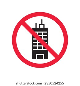 Forbidden skyscraper vector icon. Warning, caution, attention, restriction, label, ban, danger. No building flat sign design pictogram symbol. No city building icon