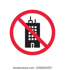 Forbidden skyscraper vector icon. Warning, caution, attention, restriction, label, ban, danger. No building flat sign design pictogram symbol. No city building icon