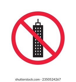 Forbidden skyscraper vector icon. Warning, caution, attention, restriction, label, ban, danger. No building flat sign design pictogram symbol. No city building icon