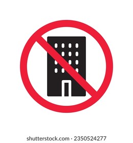 Forbidden skyscraper vector icon. Warning, caution, attention, restriction, label, ban, danger. No building flat sign design pictogram symbol. No city building icon