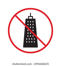 Forbidden skyscraper vector icon. Warning, caution, attention, restriction, label, ban, danger. No building flat sign design pictogram symbol. No city building icon UX UI