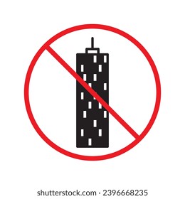 Forbidden skyscraper vector icon. Warning, caution, attention, restriction, label, ban, danger. No building flat sign design pictogram symbol. No city building icon UX UI