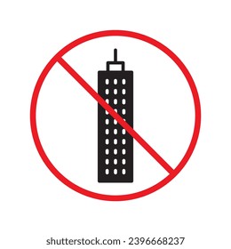 Forbidden skyscraper vector icon. Warning, caution, attention, restriction, label, ban, danger. No building flat sign design pictogram symbol. No city building icon UX UI