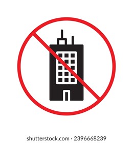 Forbidden skyscraper vector icon. Warning, caution, attention, restriction, label, ban, danger. No building flat sign design pictogram symbol. No city building icon UX UI