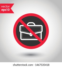 Forbidden suitcase icon. No suitcase icon. No suitcase vector sign. Prohibited suitcase vector icon. Warning, caution, attention, restriction. 