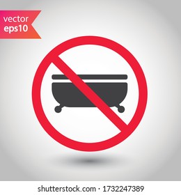 Forbidden tub icon. No bath vector sign. Prohibited Warning tub icon.  Caution or attention concept. No shower restriction icon. EPS 10 flat symbol pictogram