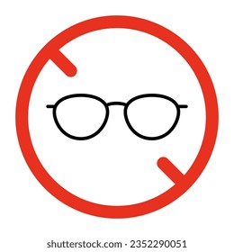 Forbidden wear glasses, danger for health sign. Prohibited eyeglasses symbol. Restriction on glasses. Vector sign