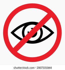 Forbidding no sign. Don`t look. Eye  icon. No watching sign. Do not look at, do not observe, prohibition  vector illustration. No vision icon design. vector illustration