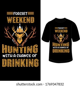 FORCAST WEEKEND HUNTING WITH A CHANCE OF DRINKING TSHIRT DESIGN