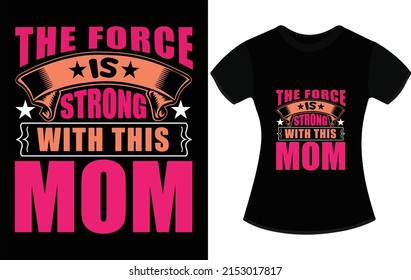 La fuerza es fuerte con el diseño de las camisetas de esta madre, el diseño de las camisetas de mamá, el regalo del día de la madre, el diseño de las camisetas para la tipografía, el diseño de las camisetas para el día de la madre.