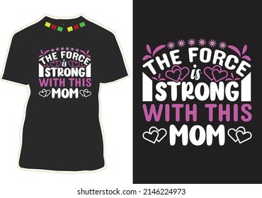 The force Is Strong With This Mom T-shirt Design Vector