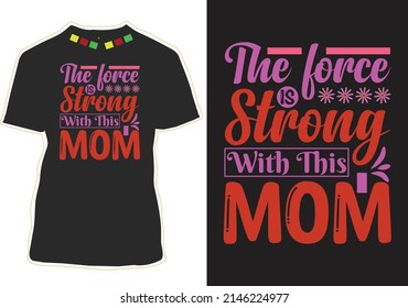 The force Is Strong With This Mom T-shirt Design Vector