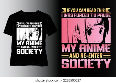 Forced To Pause My Anime And Re-Enter Society T-Shirt Design,Anime T Shirt design,Anime Lover T Shirt design