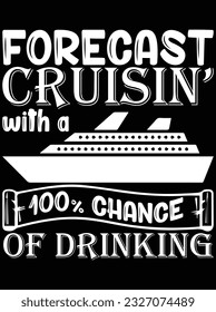 Forecast cruising with a 100% chance vector art design, eps file. design file for t-shirt. SVG, EPS cuttable design file