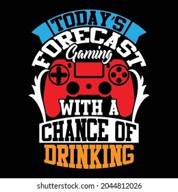 today’s forecast gaming with a chance of drinking, birthday wishes for sports player, best of gaming, forecast gaming  t shirt design quotes