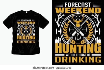 Forecast weekend hunting drinking t shirt design