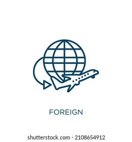 foreign icon. Thin linear foreign outline icon isolated on white background. Line vector foreign sign, symbol for web and mobile