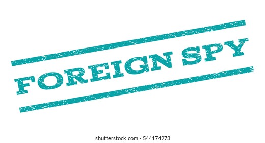 Foreign Spy watermark stamp. Text caption between parallel lines with grunge design style. Rubber seal stamp with dirty texture. Vector cyan color ink imprint on a white background.