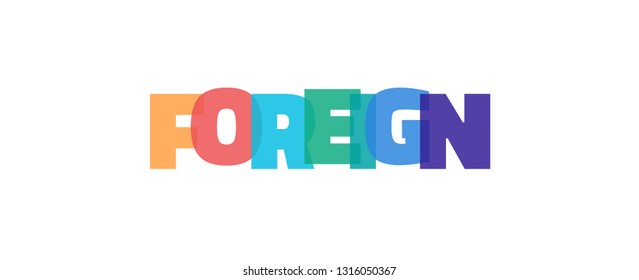 Foreign word concept. "Foreign" on white background. Use for cover, banner, blog. 