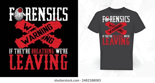 Forensic Scientist Funny Forensic T-shirt Design