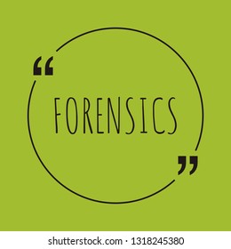 Forensics word concept. "Forensics" on green background with quote. Use for cover, banner, blog. 