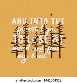 Forest Adventure Graphic for T-Shirt, prints. Vintage camp insignia. Retro summer winter travel unusual badge. And into the forest I go to lose my mind and find my soul Typography. Stock vector.