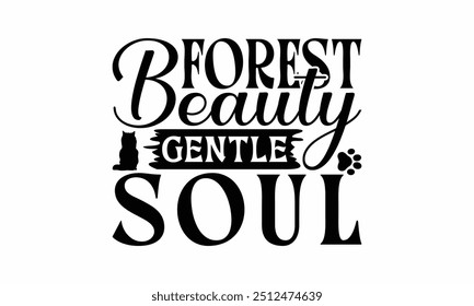 Forest Beauty Gentle Soul - Norwegian Forest Cat T-Shirt Design, Handmade Calligraphy Vector Illustration, Cameo, Cricut, Eps, Files For Cutting.