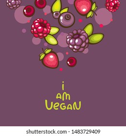 Forest berries vector illustration. "I am vegan" lettering with fresh mix of sweet berries. Healthy meal for raw menu.