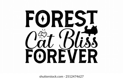 Forest Cat Bliss Forever - Norwegian Forest Cat T-Shirt Design, Handmade Calligraphy Vector Illustration, Bags, Posters, Cards, Isolated On White Background.