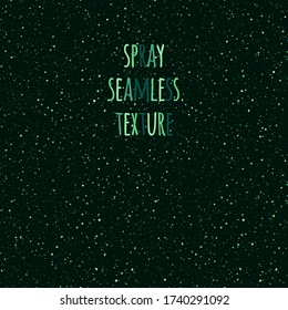 Forest dark green spray, splash, uneven tiny dots seamless repeat texture. Chaotic neon dust particles pattern. Tiny small uneven spots, hand drawn specks, emerald sparks, flecks vector background.