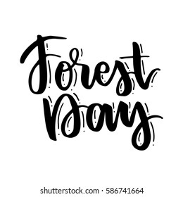 Forest day. Handwritten lettering for world Forest day. The phrase in black on a white background. Use for postcard, card, page etc.