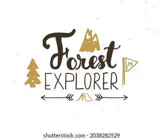 Forest explorer lettering handwritten sign, Hand drawn grunge calligraphic text, outdoor hiking adventure and mountains exploring, Vector illustration.