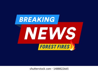 Forest fires. Breaking news headline template. Flat logo template. Isolated vector illustration on white background.