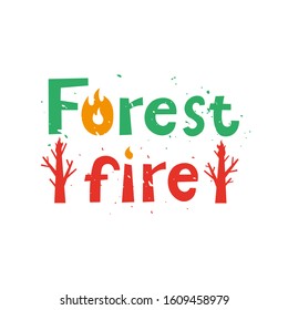 Forest fires burning lettering phrase vector illustration. Cartoon style. Banner, poster, logo. White background.