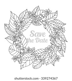 Forest flowers wreath, wild berries. Save the date.  Vector. Coloring book page for adult. Hand drawn artwork. Love bohemia concept for wedding invitation, card, ticket, branding, boutique logo, label