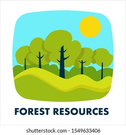 Forest resources icon. Landscape with set of trees, green grass, sky and sun. Lungs of earth, eco system. Natural resource provided by land and environment concept. Vector illustration, text.