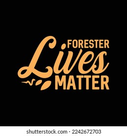 Forester Lives Matter Forestry funny t-shirt design