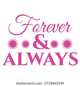 Forever And Always Cute Valentine Typography T Shirt Design White Background