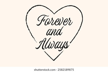 Forever and always, love quote for Valentine's Day. Romantic card design.