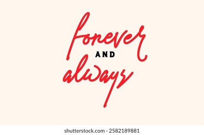 Forever and always, love quote for Valentine's Day. Romantic card design.