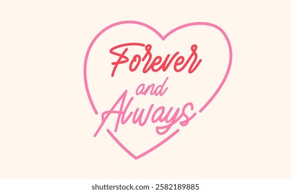 Forever and always, love quote for Valentine's Day. Romantic card design.