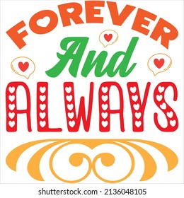 forever and always t-shirt design ,vector file.