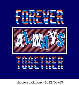 forever always typography t shirt graphic design, vector illustration artistic concept,urban culture for young generation fashion style