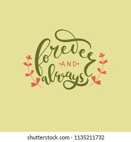 Forever and always- unique handdrawn phrase. Romantic lettering made in vector