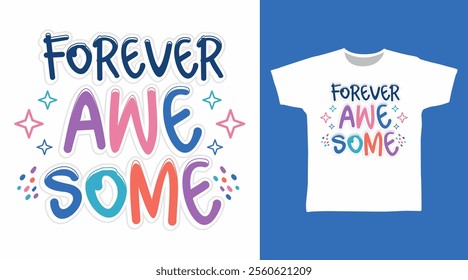 Forever awesome hand drawn typography, vector ready for print on t-shirt and other uses.