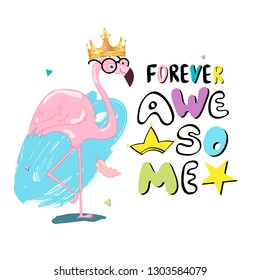 Forever Awesome slogan with flamingo in gold crown. Hand drawn vector illustration for print. Typography, t-shirt graphics, print, poster, banner