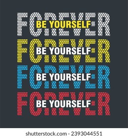 Forever be your self typography, street style drawing. Vector illustration design for fashion