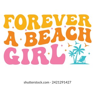 Forever A Beach Girl Svg,Summer Day Svg,Retro,Png,Summer T -shirt,Summer Quotes,Beach Svg,Summer Beach T shirt,Cut Files,Watermelon T-shirt,Funny Summer Svg,commercial Use svg