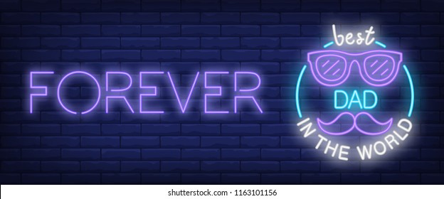 Forever, best dad in the world neon text with glasses and moustache. Greeting, celebration design. Night bright neon sign, colorful billboard, light banner. Vector illustration in neon style.